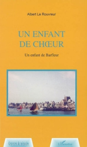 Un enfant de choeur. Un enfant de Barfleur - Le Rouvreur albert