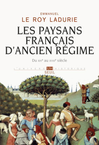 Les paysans français d'Ancien Régime. Du XIVe au XVIIIe siècle - Le Roy Ladurie Emmanuel ; Moriceau Jean-Marc