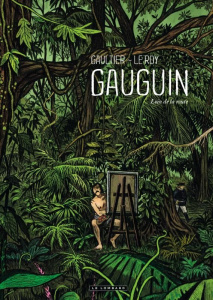 Gauguin. Loin de la route - Le Roy Maximilien ; Gaultier Christophe ; Galopin