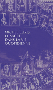 Le sacré dans la vie quotidienne. Suivi de Notes pour Le Sacré dans la vie quotidienne ou L'Homme sa - Leiris Michel ; Hollier Denis ; Menasché Lionel