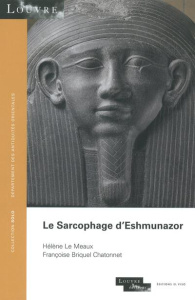 Le sarcophage d'Eshmunazor - Briquel-Chatonnet Françoise ; Le Meaux Hélène ; Pi