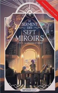 Le serment des sept miroirs Tome 3 : Le secret de Terre creuse - Rouget Samuel ; Leca Lucile ; Lapeze Cecilia