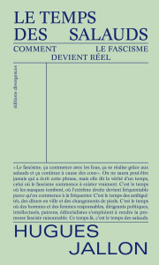 Le temps des salauds. Comment le fascisme devient réel - Jallon Hugues