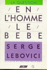 EN L'HOMME, LE BEBE - Lebovici Serge ; Noël Emile