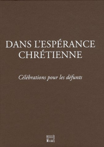 Dans l'espérance chrétienne. Célébrations pour les défunts - Lebrun Dominique ; Gueneley Philippe