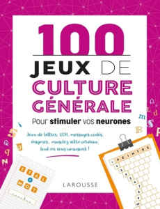 100 jeux de culture générale. Pour stimuler vos neurones - Lebrun Sandra ; Audrain Loïc
