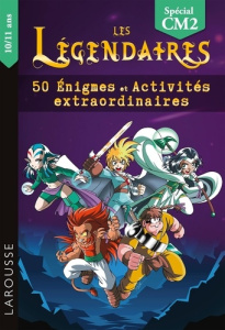 Les Légendaires - 50 Enigmes et activités extraordinaires. Spécial CM2 - Lecellier François ; Sobral Patrick