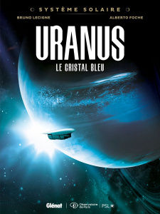 Système solaire Tome 4 : Uranus, le cristal bleu - Lecigne Bruno ; Foche Alberto ; Vita Flavia de ; G