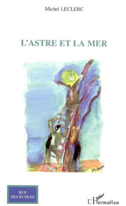 L'astre et la mer - Leclerc Michel