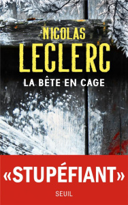 La bête en cage - Leclerc Nicolas