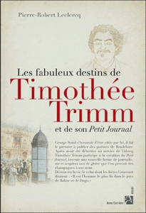 Les destins extraordinaires de Timothée Trimm et de son petit journal - Leclercq Pierre-Robert