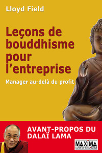 Leçons de bouddhisme pour l'entreprise. Manager au-delà du profit - Field Lloyd ; Sperry Monique