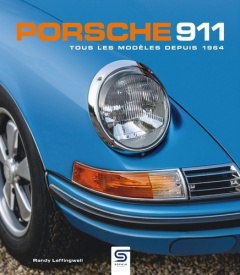 Porsche 911. Tous les modèles depuis 1964 - Leffingwell Randy ; Cordey Serge