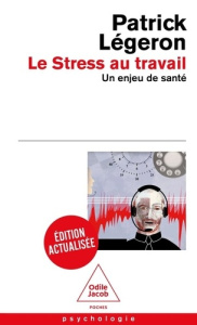 Le stress au travail. Un enjeu de santé, Edition actualisée - Légeron Patrick