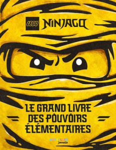 Lego Ninjago. Le grand livre des pouvoirs élémentaires - West Tracey ; Monger Anaïs ; Nogueira Léo