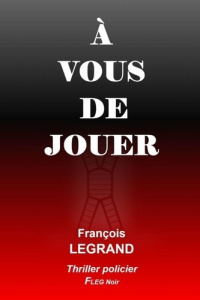 à vous de jouer - Legrand François