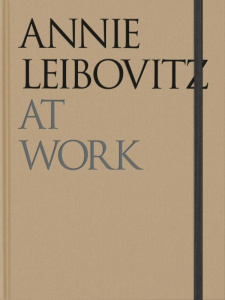 ANNIE LEIBOVITZ AT WORK - REVISED EDITION - LEIBOVITZ ANNIE