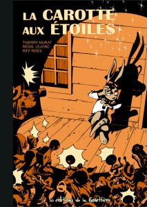 La carotte aux étoiles - Lejonc Régis ; Reb's Riff ; Murat Thierry