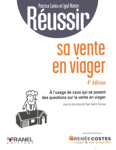 Réussir sa vente en viager. A l'usage de ceux qui se posent des questions sur la vente en viager ou - Leleu Patrice ; Natan Igal