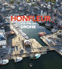 Honfleur vue par un drone - Lelièvre Pascal ; Richon Sylvain
