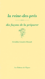 La reine-des-prés. Dix façons de la préparer - Lemaître Renault Géraldine