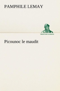 Picounoc le maudit - Lemay Pamphile ; Lemay P