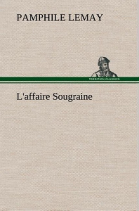 L'affaire Sougraine. L affaire sougraine - Lemay Pamphile