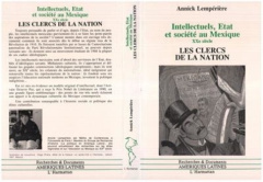 INTELLECTUELS ETAT ET SOCIETE AU MEXIQUE XXE SIECLE . LES CLERCS DE LA NATION - Lempérière Annick