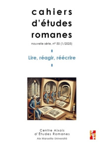 Cahiers d'études romanes N° 50/2025 : Lire, réagir, réécrire - Leoncini Gianluca ; Raynal Eva