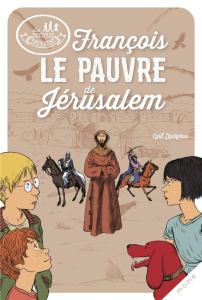 François, le pauvre de Jérusalem - Lepeigneux Cyril ; Marilleau Alban