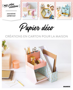 Papier déco. Créations en carton pour la maison - Leprévost Amandine ; Besse Fabrice ; Roy Sonia