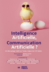 Intelligence artificielle, communication artificielle ? Un décryptage inédit sur l'enjeu majeur du X - Leridon Matthias ; Wybo Gilles