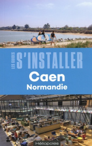 S'installer à Caen Normandie. 2e édition - Lerosier Jean-Jacques