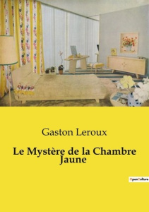 Le Mystère de la Chambre Jaune - Leroux Gaston