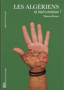 Les Algériens, si méconnus ! - Perret Thierry