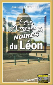 Les amours noires du Léon - Kerguillec Jean-Louis