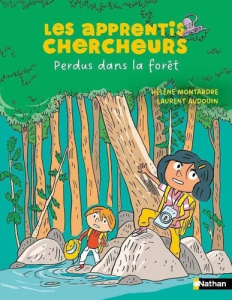 Les apprentis chercheurs : Perdus dans la forêt - Montardre Hélène ; Audouin Laurent