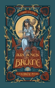 Les Arcanes de Brume Tome 3 : La dernière pythié - Caldin Fanny