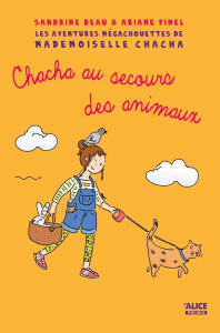 Les aventures mégachouettes de Mademoiselle Chacha Tome 3 : Chacha au secours des animaux - Beau Sandrine ; Pinel Ariane