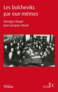 Les bolcheviks par eux-mêmes - Haupt Georges ; Marie Jean-Jacques ; Kiejman Claud