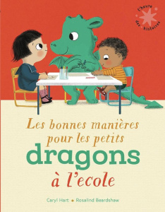 Les bonnes manières pour les petits dragons à l'école - Hart Caryl ; Beardshaw Rosalind