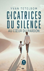 Les cicatrices du silence. Au coeur du pardon - Tetelbom Yvan