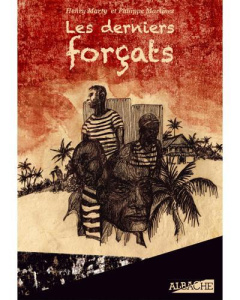 Les derniers forçats. Du bagne à l'asile - Marty Henri ; Martinez Philippe ; Sanchez Jean-Luc