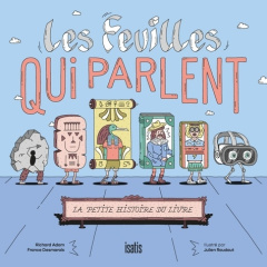 Les feuilles qui parlent. La petite histoire du livre - Roudaut Julien ; Desmarais France ; Adam Richard