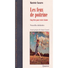 Les feux de poitrine. Six fêtes pour rester vivants - Navarro Mariette ; Courel Anne