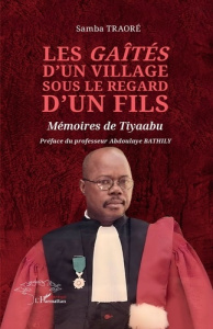 Les gaîtés d’un village sous le regard d’un fils. Mémoires de Tiyaabu - Traoré Samba ; Bathily Abdoulaye