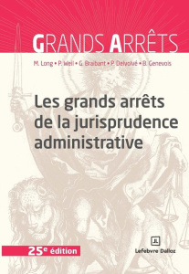 Les grands arrêts de la jurisprudence administrative. 25e édition - Long Marceau ; Weil Prosper ; Braibant Guy ; Delvo