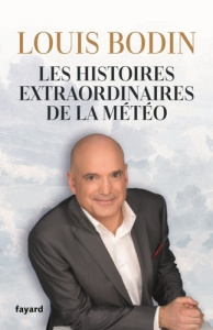 Les histoires extraordinaires de la météo - Bodin Louis