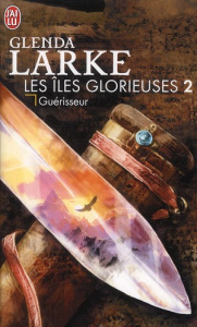 Les Iles Glorieuses Tome 2 : Guérisseur - Larke Glenda ; Fazi Mélanie