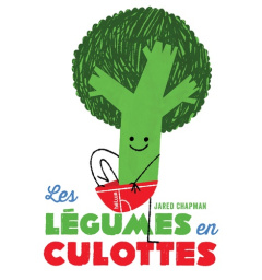 Les légumes en culottes - Chapman Jared ; Atangana Chloé